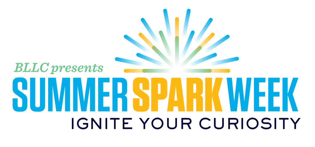 BLLC presents Summer Spark Week: Ignite Your Curiosity