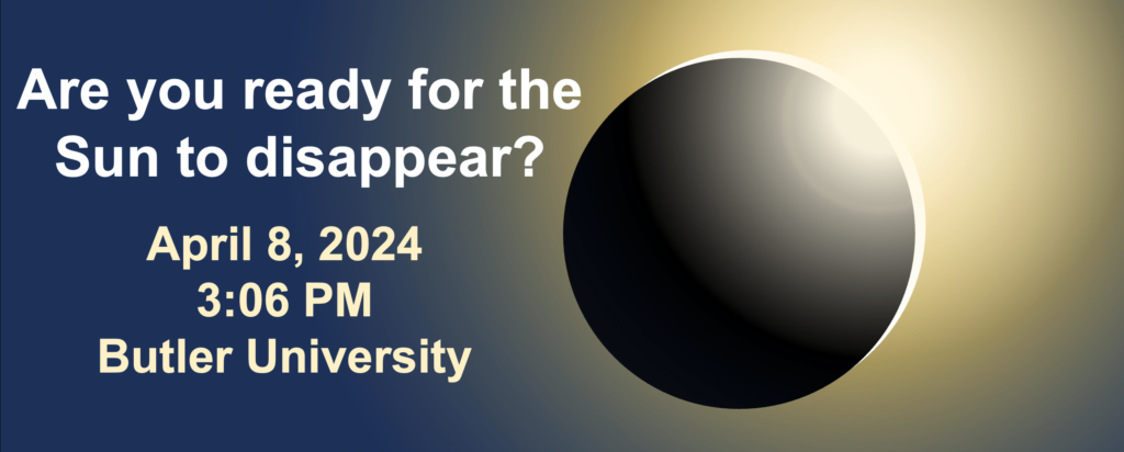 Image with text &quot;Are you ready for the Sun to disappear? April 8, 2024 3:06PM Butler University